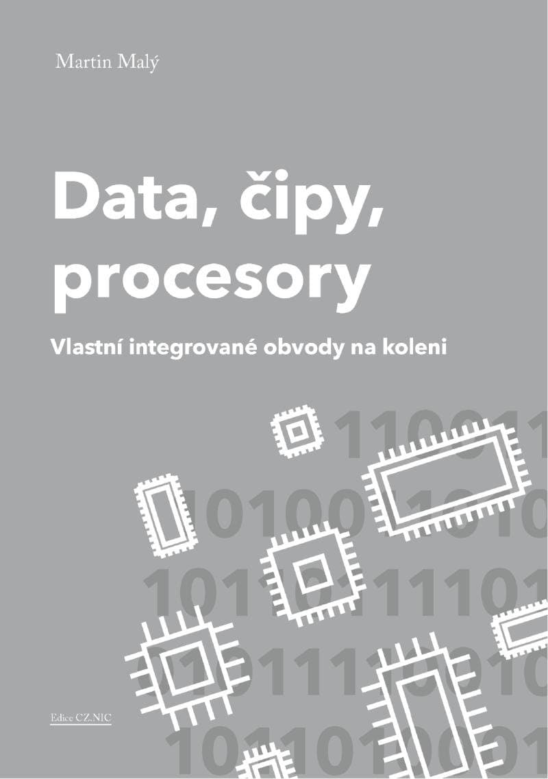 Martin Malý - Data, čipy, procesory - Vlastní integrované obvody na koleni